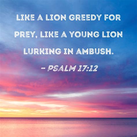 Psalm 17:12 like a lion greedy for prey, like a young lion lurking in ...