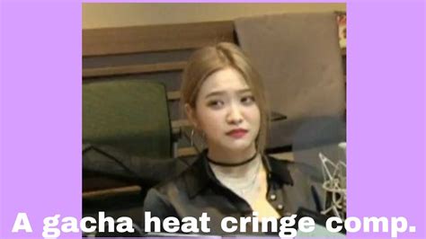 Gacha Heat Cringe Comp. - YouTube