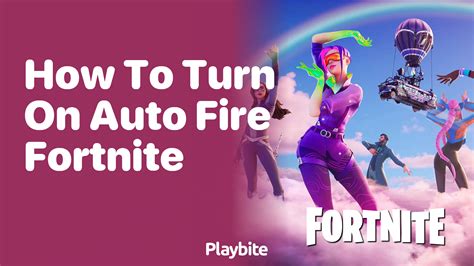 How to Turn On Auto Fire in Fortnite - Playbite