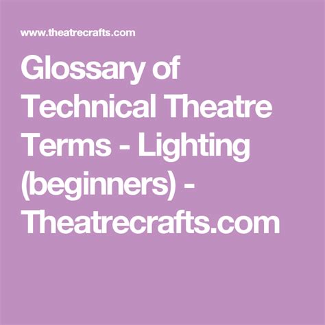 Glossary of Technical Theatre Terms - Lighting (beginners) - Theatrecrafts.com | Technical ...