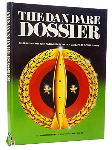 THE DAN DARE DOSSIER: CELEBRATING THE 40TH ANNIVERSARY OF DAN DARE ...