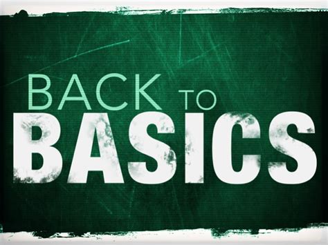 Quotes about Back to basics (53 quotes)