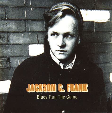 Jackson C. Frank – Blues Run The Game (1996, CD) - Discogs