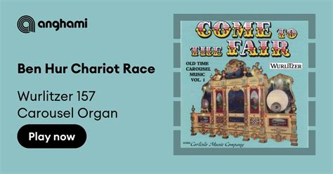 Wurlitzer 157 Carousel Organ - Ben Hur Chariot Race | Play on Anghami