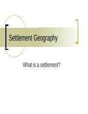 Settlement Geography.ppt - Settlement Geography What is a settlement ...