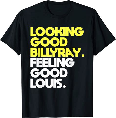 Looking Good Billy Ray Feeling Good Louis 2022 Shirt