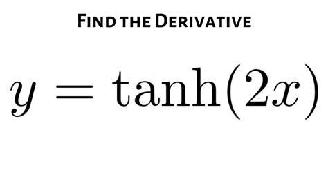 Find the Derivative of y = tanh(2x) - YouTube