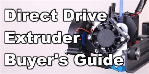 Direct Drive Extruder Buyer's Guide | 3D Print Beginner