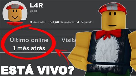 JOGADOR DE ROBLOX L4R ESTA VIVO? - YouTube