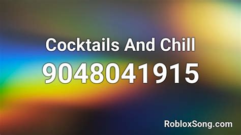 Cocktails And Chill Roblox ID - Roblox music codes