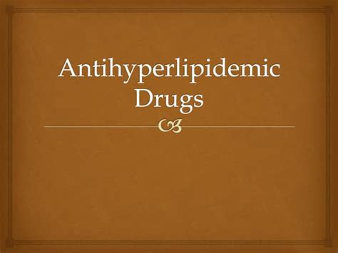 Antihyperlipidemic drugs