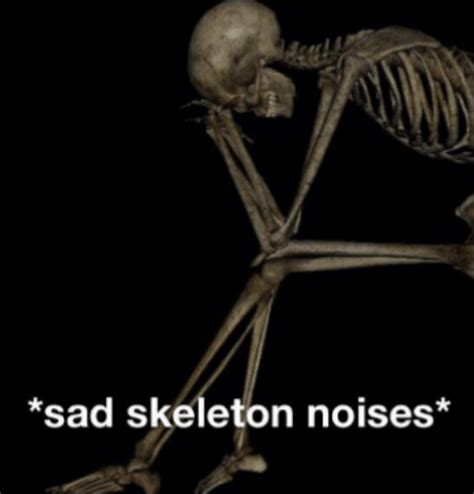 Sad skeleton noises Blank Template - Imgflip