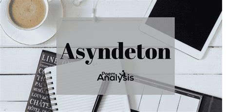 Asyndeton - Definition and Examples - Poem Analysis