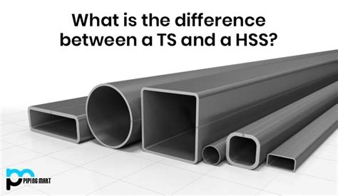 What is the Difference Between a TS and a HSS? - ThePipingMart Blog