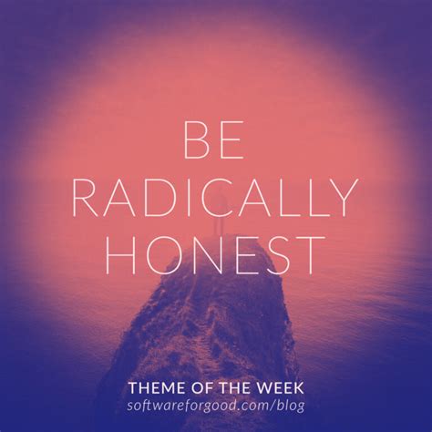 Be Radically Honest | Software for Good