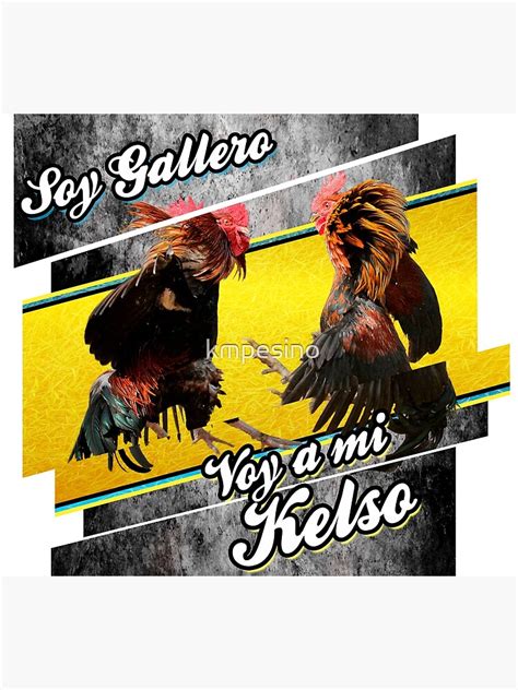 "SOY GALLERO VOY A MI KELSO" Poster for Sale by kmpesino | Redbubble