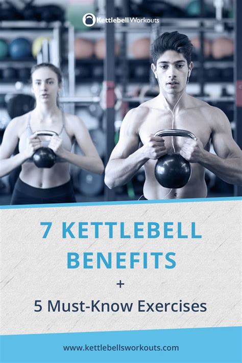 7 Kettlebell Benefits and the 5 Must-Know Exercises