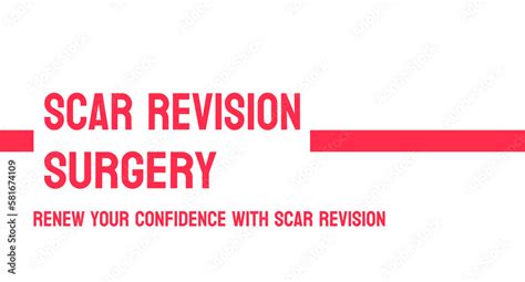 Scar Revision Surgery - a procedure to improve the appearance of scars ...