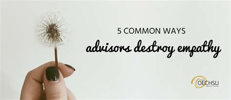 5 Common Ways Advisors Destroy Empathy - Oechsli