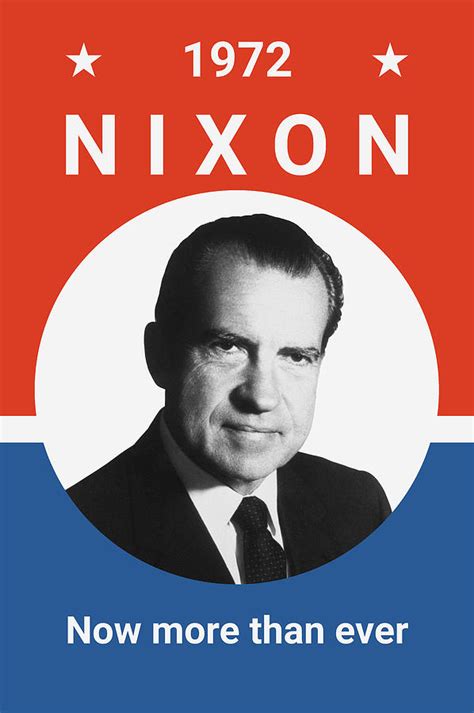 Nixon - Now More Than Ever - 1972 Photograph by War Is Hell Store - Fine Art America