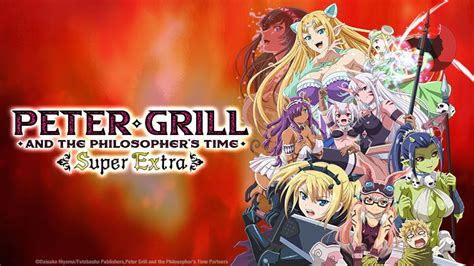 Peter Grill and the Philosopher’s Time: Super Extra receives two trailer PV versions, mere days ...