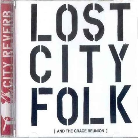 City Reverb - Lost City Folk (And the Grace Reunion) Lyrics and Tracklist | Genius