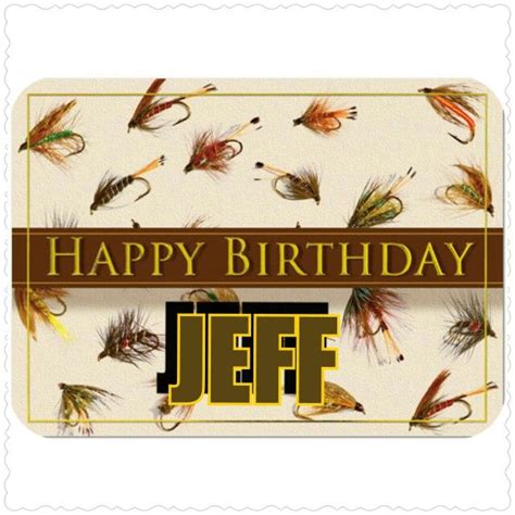 Happy Birthday, JEFF! | Happy birthday jeff, Happy birthday to you, Birthday name