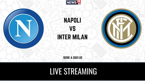 Serie A Napoli vs Inter Milan LIVE Streaming: When and Where to Watch ...