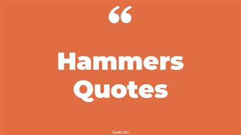 571 Superior Hammers Quotes | thor hammer, sledge hammer quotes