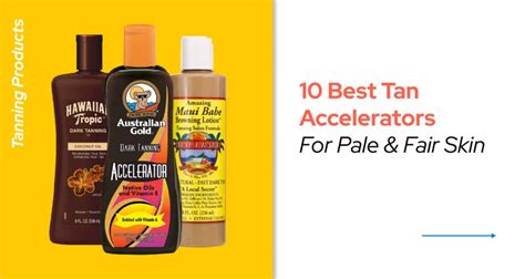 10 Best Tan Accelerators for Pale and Fair Skin