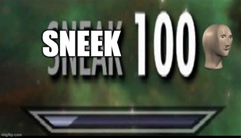 Sneak 100 - Imgflip