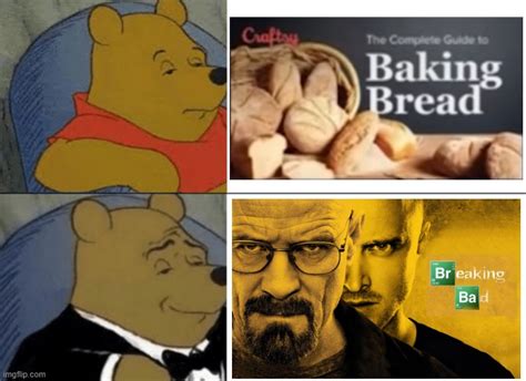 Baking Bread x Breaking Bad - Imgflip