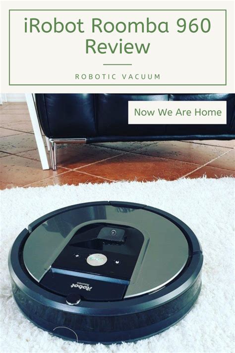 iRobot Roomba 960 Review - Is the Roomba 960 Worth it? - Now We Are Home