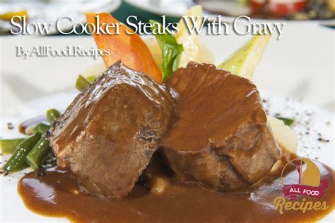 Slow Cooker Steaks With Gravy – All food Recipes