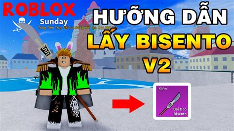 Hướng Dẫn Chi Tiết Lấy BISENTO V2 || Blox Fruits! - YouTube