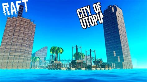 Raft: BUILDING THE EPIC UTOPIA CITY - Raft Gameplay - YouTube