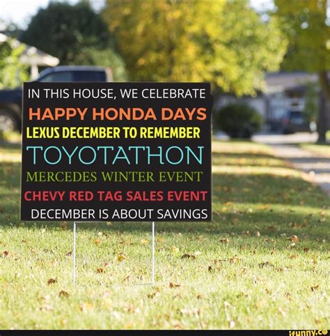 IN THIS HOUSE, WE CELEBRATE HAPPY HONDA DAYS I LEXUS DECEMBER TO ...