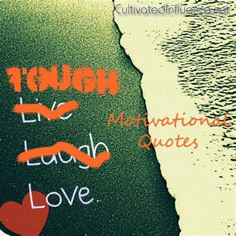 Tough Love: Motivational Quotes – CULTIVATED INFLUENCE
