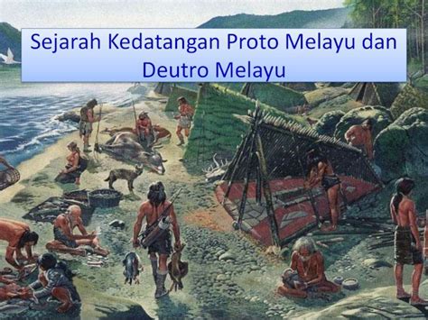 (PDF) Kedatangan Proto Melayu dan Deutro Melayu - DOKUMEN.TIPS