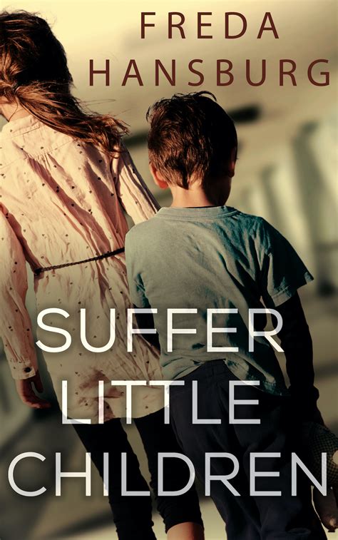 The Book Bag: Book Blitz! Suffer Little Children by Freda Hansburg ~ Excerpt and #Giveaway # ...