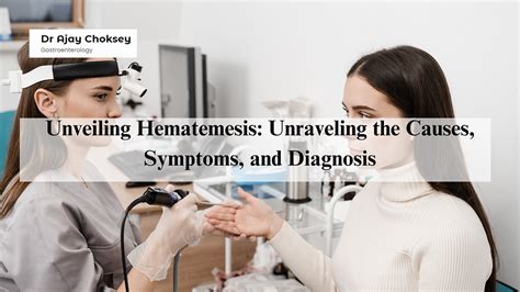 Unveiling Hematemesis: Unraveling the Causes, Symptoms, and Diagnosis | by Dr. Ajay Choksey ...