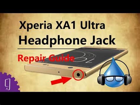 Sony Xperia XA1 Ultra Headphone Jack Repair Guide - YouTube