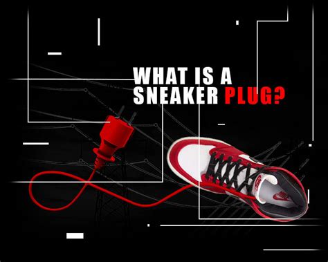 What Is A Sneaker Plug - Find the Right Kicks Connection!