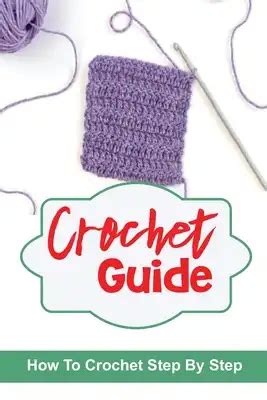 Crochet Guide: How To Crochet Step By Step: Crochet Collection, by Elicia Vignovich | Tertulia