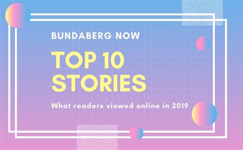 Readers' top 10 stories of 2019 – Bundaberg Now