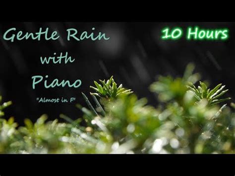 10 Hours 🎹 Gentle rain with Piano V2- Ambient soundscapes sounds for ...