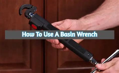 How To Use A Basin Wrench | A Step-By-Step Beginner’s Guide