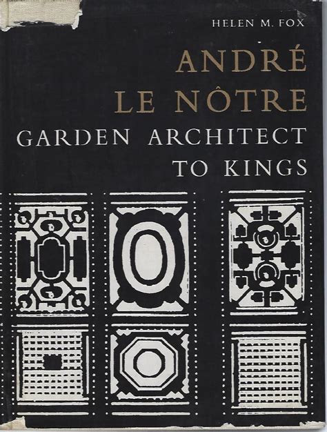 Andre Le Notre - Garden Architect to Kings