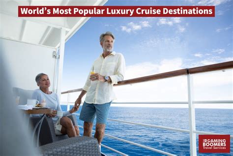 World's Most Popular Luxury Cruise Destinations - The Roaming Boomers