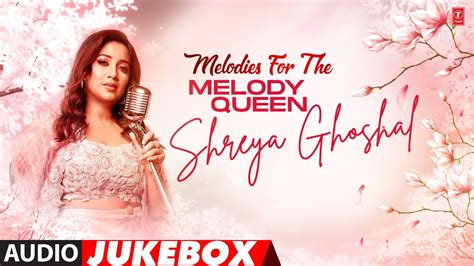 Melodies For The Melody Queen Shreya Ghoshal Jukebox | # ...